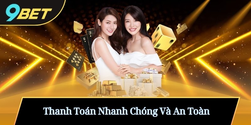 Thanh Toán Nhanh Chóng Và An Toàn